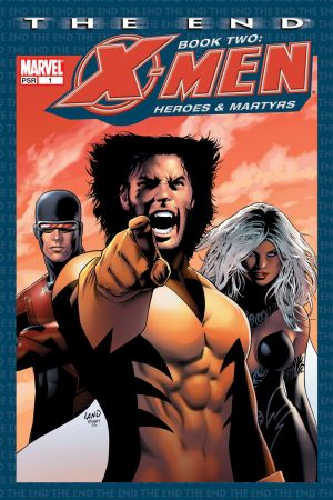 X-MEN THE END HEROES AND MARTYRS (MS 6)