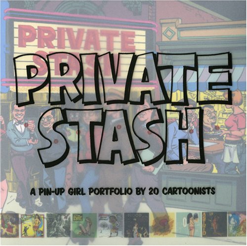 Private Stash: A Pinup-Girl Portfolio by 20 Cartoonists